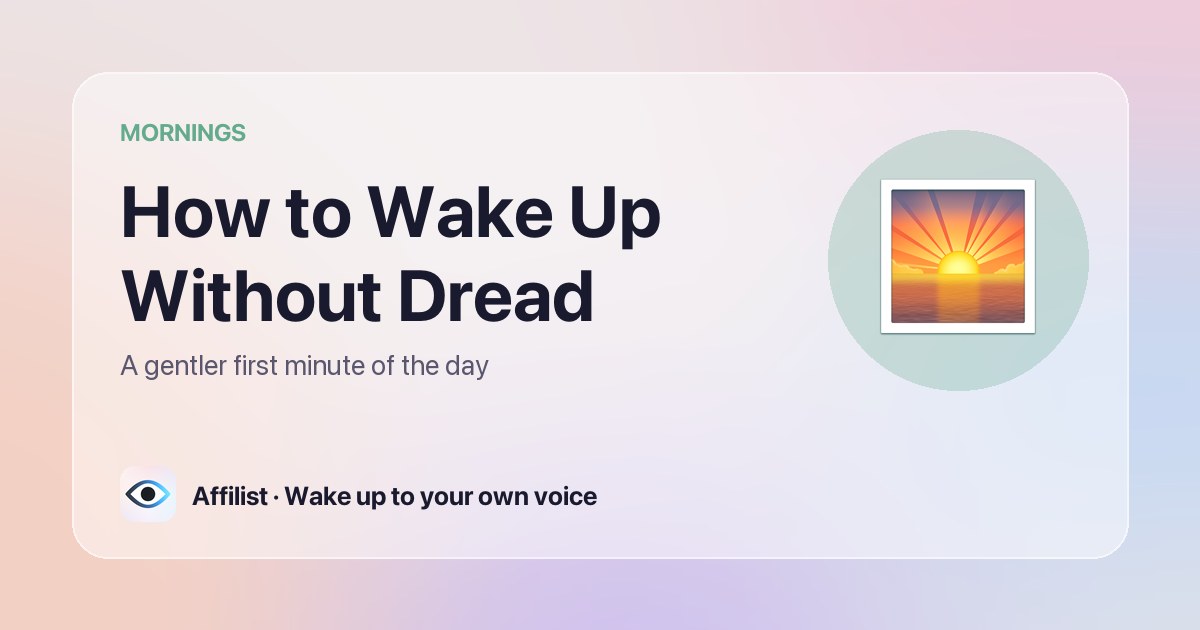 How to Wake Up Without Dread — Affilist